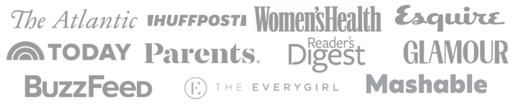 The Atlantic, HuffPost, Women's Health, Esquire, Today, Parents, Reader's Digest, Glamour, BuzzFeed, The Everygirl, Mashable.