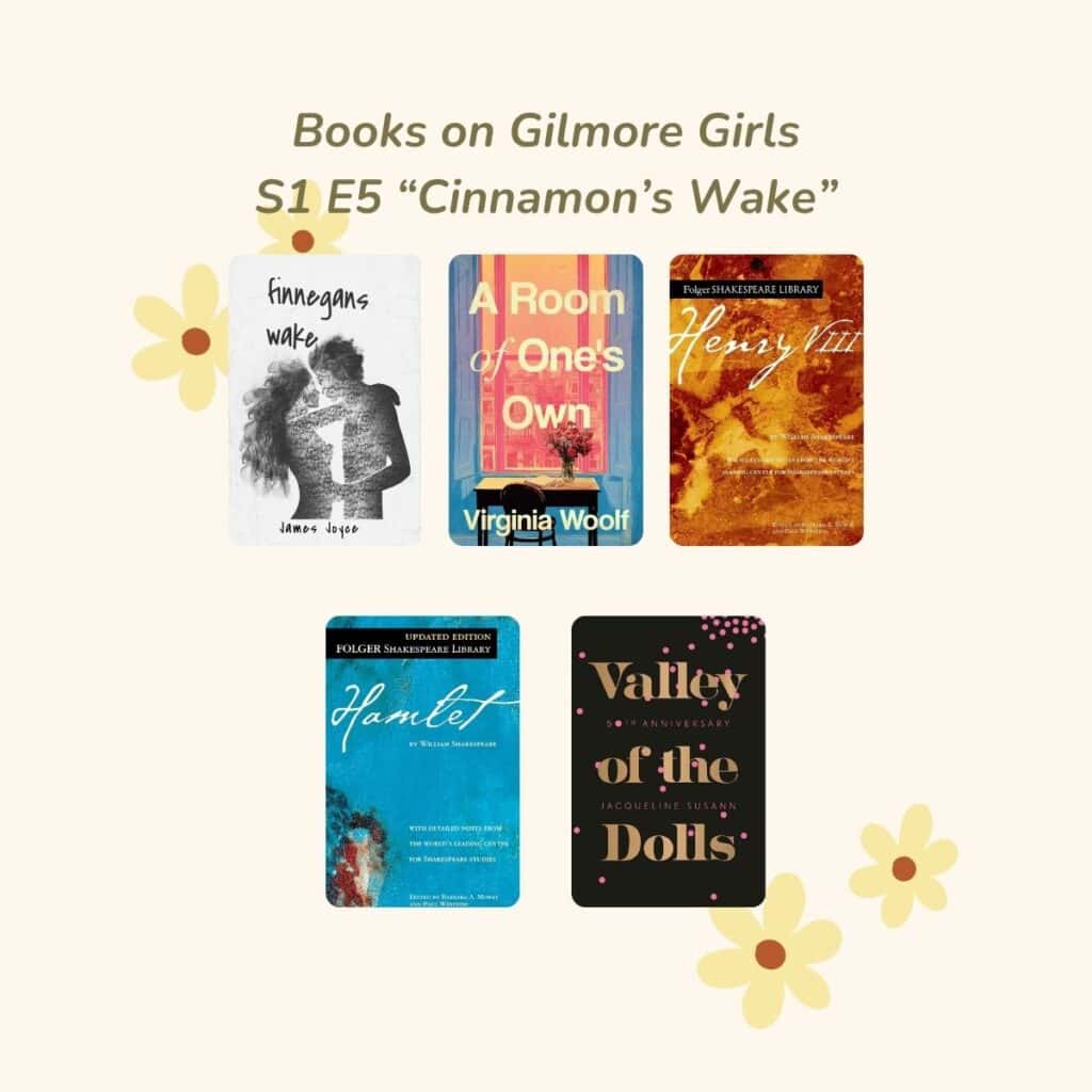 Collage on books of Gilmore Girls season 1 episode 5 Cinnamon's wake: Finnegan's wake, a room of one's own, Henry the 8th,Hamlet, Valley of the Dolls.