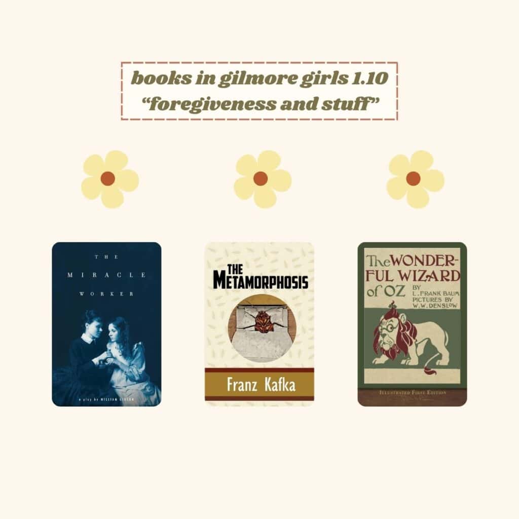 Collage of books in Gilmore Girls season 1 episode 10 forgiveness and stuff: The Miracle Worker, the metamorphosis, the wonderful Wizard of Oz.