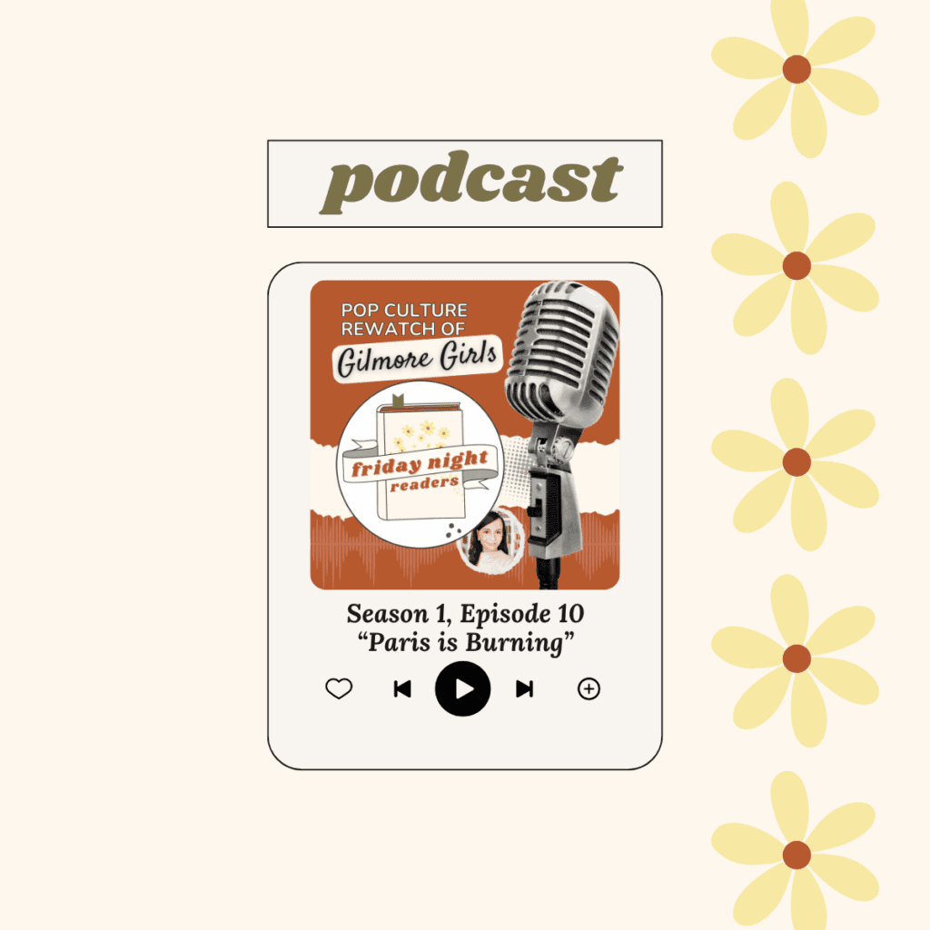 Pop culture rewatch podcast for Gilmore Girls season 1 episode 10 Paris is burning.